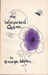 George Walton The Wayward Queen book cover art by Betty Sutherland aka Boschka Layton